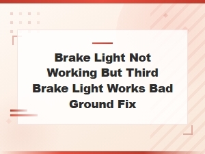 Brake Light Not Working but Third Brake Light Works Bad Ground Fix