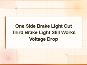 One Side Brake Light Out Third Brake Light Still Works Voltage Drop