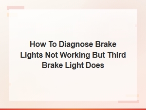 Why Brake Lights Fail but the Third Brake Light Works: Turn Signal Switch Diagnosis