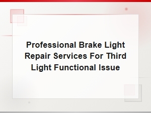 Professional Brake Light Repair Services for Third Brake Light Wiring and Ground Fault Issues